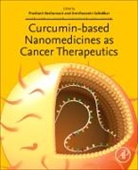 Amirhossein (EDT)/ Kesharwani Sahebkar, Prashant Kesharwani, Amirhossein Sahebkar - Curcumin-based Nanomedicines As Cancer Therapeutics