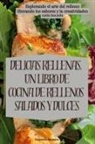 Consuelo Montero - DELICIAS RELLENAS. UN LIBRO DE COCINA DE RELLENOS SALADOS Y DULCES