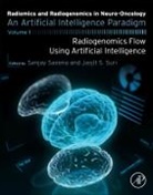 Sanjay/ Suri Saxena, Sanjay Saxena, Saxena Sanjay, Jasjit Suri, Suri Jasjit, Suri Jasjit S. - Radiomics and Radiogenomics in Neuro-oncology