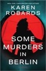 Karen Robards - Some Murders in Berlin