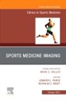 Jennifer L Pierce, Nicholas C Nacey, Nicholas C. Nacey, Nicholas C. Nacey, Jennifer L Pierce - Sports Medicine Imaging, An Issue of Clinics in Sports Medicine