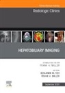 Frank H Miller, Frank H. Miller, Miller Frank H., Benjamin M Yeh, Benjamin M. Yeh, Yeh Benjamin M. - Hepatobiliary Imaging, An Issue of Radiologic Clinics of North America