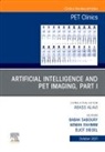 Babak Saboury, Eliot Siegel - Artificial Intelligence and PET Imaging, Part 1, An Issue of PET Clinics