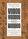 Sebastien de la Croix, Sebastien de la Croix, Sebastién de la Croix, Sébastien de la Croix, Diamantino Fernandez Trindade - Vodou, Voodoo, and Hoodoo