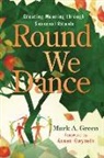 Mark A Green, Mark A. Green, Arwen Gwyneth - Round We Dance