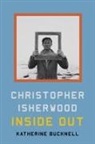 Katherine Bucknell - Christopher Isherwood Inside Out