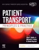 Air &amp; Surface Transport Nurses Associati, Michael Frakes, Danny Nayman, Allen Wolfe - Patient Transport:Principles and Practice