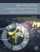 Rajesh Kumar Dhanaraj, Rutvij H Jhaveri, Rutvij H. Jhaveri, Rutvij H. (Department of Computer Science and Engineering Jhaveri, Seifedine Kadry, Seifedine (Professor Kadry... - Agri 4.0 and the Future of Cyber-Physical Agricultural Systems