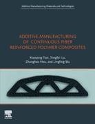 Zhanghao Hou, Tengfei Liu, Liu Tengfei, Xiaoyong Tian, Lingling Wu - Additive Manufacturing of Continuous Fiber Reinforced Polymer Composites