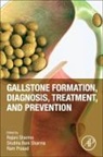Ram Prasad, Ram (Associate Professor Prasad, Prasad Ram, Rajani Sharma, Rajani (Assistant Professor sharma, Shubha Rani Sharma... - Gallstone Formation, Diagnosis, Treatment and Prevention