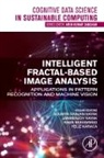 Yeliz Karaca, Yeliz (Assistant Professor of Applied Mathematics and Researcher Karaca, Khan Muhammad, Khan (Assistant Professor Muhammad, Janmenjoy Nayak, Janmenjoy (Department of Computer Science Nayak... - Intelligent Fractal-Based Image Analysis