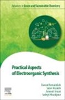 Saber Alizadeh, Ameneh Amani, Sadegh Khazalpour, Davood Nematollahi, Davood/ Alizadeh Nematollahi - Practical Aspects of Electroorganic Synthesis