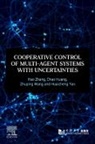 Chao Huang, Chao (Associate Professor Huang, Huang Chao, Zhuping Wang, Zhuping (Professor Wang, Huaicheng Yan... - Cooperative Control of Multi-Agent Systems with Uncertainties