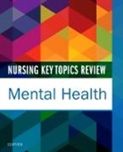 Elsevier Inc - Nursing Key Topics Review: Mental Health