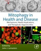 John J. (EDT) Lemasters, John J Lemasters, Lemasters John J. - Mitophagy in Health and Disease