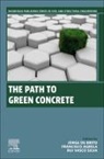 Francisco Agrela, Jorge De Brito, Jorge de Brito, Rui Vasco Silva, Rui Vasco Silva - The Path to Green Concrete