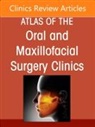 Evan M Busby, Evan M. Busby, Tirbod Fattahi, Fattahi Tirbod - Botox and Fillers, An Issue of Atlas of the Oral & Maxillofacial Surgery Clinics: Volume 32-1