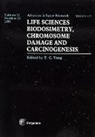 YANG - Life Sciences: Biodosimetry, Chromosome Damage and Carciongenesis: Volume 12