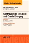 Russell R Lonser, Russell R. Lonser, Daniel K Resnick, Resnick Daniel K. - Controversies in Spinal and Cranial Surgery, An Issue of Neurosurgery Clinics of North America: Volume 28-3