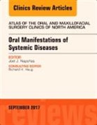 Joel J. Napeñas, Joel J Napeñas - Oral Manifestations of Systemic Diseases, An Issue of Atlas of the Oral & Maxillofacial Surgery Clinics: Volume 25-2