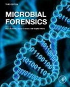 Bruce Budowle, Budowle Bruce, Stephen A Morse, Morse Stephen A., Steven E Schutzer, Schutzer Steven E. - Microbial Forensics