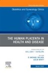 Leslie Myatt, Myatt Leslie, Michael Nelson, Nelson Michael - The Human Placenta in Health and Disease , An Issue of Obstetrics and Gynecology Clinics