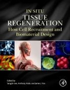 Sang Jin Lee, Anthony Atala, Atala Anthony, James J Yoo, Sang Jin Lee, Lee Sang Jin... - In Situ Tissue Regeneration