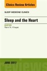Rami N Khayat, Khayat Rami N. - Sleep and the Heart, An Issue of Sleep Medicine Clinics: Volume 12-2
