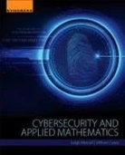 William Casey, William F. Casey, Leigh Metcalf - Cybersecurity and Applied Mathematics