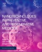 Vuk Uskokovic - Nanotechnologies in Preventive and Regenerative Medicine