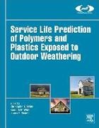 James Pickett, Christopher White, Kenneth M White - Service Life Prediction of Polymers and Plastics Exposed to Outdoor Weathering
