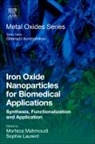 Sophie Laurent, Laurent Sophie, Morteza Mahmoudi, Mahmoudi Morteza - Iron Oxide Nanoparticles for Biomedical Applications