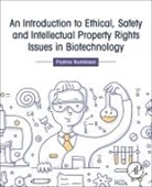 Padma Nambisan - An Introduction to Ethical, Safety and Intellectual Property Rights Issues in Biotechnology