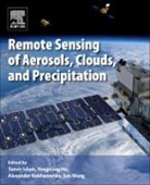 Yongxiang Hu, Tanvir Islam, Islam Tanvir, Alexander A Kokhanovsky, Alexander A. Kokhanovsky, Jun Wang... - Remote Sensing of Aerosols, Clouds, and Precipitation