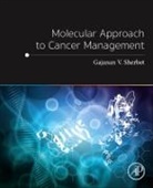 Gajanan V Sherbet, Gajanan V. Sherbet, Sherbet Gajanan V. - Molecular Approach to Cancer Management