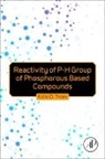 Kolio D. Troev, Kolio D Troev, Kolio D. Troev - Reactivity of P-H Group of Phosphorus Based Compounds
