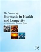 Marios Kyriazi, Suresh Rattan - The Science of Hormesis in Health and Longevity