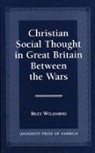Bruce Wollenberg, Wollenberg Bruce - Christian Social Thought in Great Britain Between the Wars