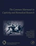 James G Fox, James G. Fox, Lynn M. Wachtman, Keith Mansfield, Mansfield Keith, Robert P Marini... - The Common Marmoset in Captivity and Biomedical Research