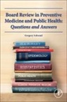 Gregory M. Schwaid, Gregory M Schwaid, Gregory M. Schwaid - Board Review in Preventive Medicine and Public Health