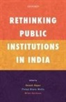 Devesh Kapur, Pratap Bhanu Mehta, Milan Vaishnav - Rethinking Public Institutions in India
