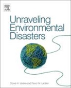 Trevor Letcher, Letcher Trevor, Daniel A Vallero, Daniel A. Vallero, Vallero Daniel A. - Unraveling Environmental Disasters