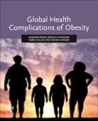 Raheleh Ahangari, Carrie Miller, Jahangir Moini, Mohtashem Samsam - Global Health Complications of Obesity