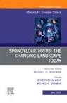 Xenofon Baraliakos, Michael H Weisman, Michael H. Weisman, Weisman Michael H. - Spondyloarthritis: The Changing Landscape Today, An Issue of Rheumatic Disease Clinics of North America