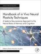 Handbook of in Vivo Neural Plasticity Techniques: Volume 28