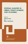 Michael Batty, Bruce Hutchinson - Systems Analysis in Urban Policy-Making and Planning