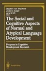 Linda S Siegel, Linda S. Siegel, Lars Smith, Stephen V Tetzchner, Stephen V. Tetzchner - The Social and Cognitive Aspects of Normal and Atypical Language Development
