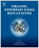 Animesh Goswami, Goswami Animesh, Jon D Stewart, Jon D. Stewart - Organic Synthesis Using Biocatalysis