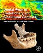 Schmidt, Watson, Christopher W Schmidt, Schmidt Christopher W., James T Watson, James T. Watson - Dental Wear in Evolutionary and Biocultural Contexts