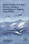 Cornelia Altenbuchner, James E Hubbard Jr, James E Hubbard Jr., James E Hubbard Jr. - Modern Flexible Multi-Body Dynamics Modeling Methodology for Flapping Wing Vehicles
